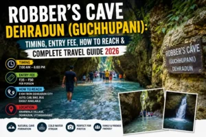 Robber's Cave Dehradun (Guchhupani) travel guide 2026 showing river cave, walking through water, timing, entry fee, location, and tourist experience